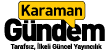 Karaman'ın tarafsız en hızlı güncel yayıncılığı